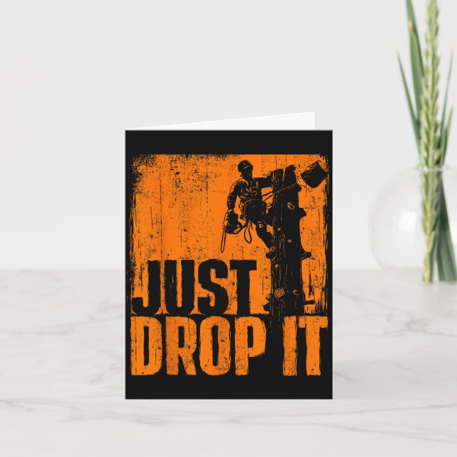 Cartão Just Drop It - Arborist Tree Surgeon Lumberjack Wo (Frente)