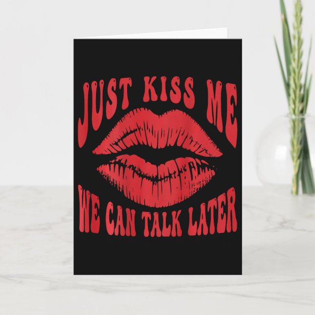 Cartão Just Kiss Me - We Can Talk Later Romantic (on Ck)  (Frente)
