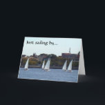 Cartão Just sailing by to say Happy Birthday<br><div class="desc">I love this scene from Boston and the sailboats just seemed so graceful to me. Hope you like it too.</div>