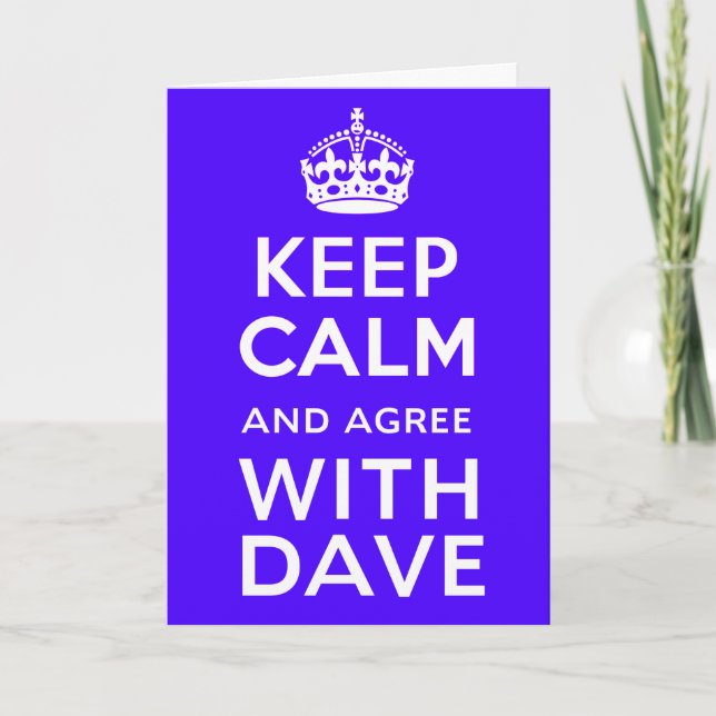 Cartão Keep Calm And Agree With Dave ~ U.K Politics (Frente)