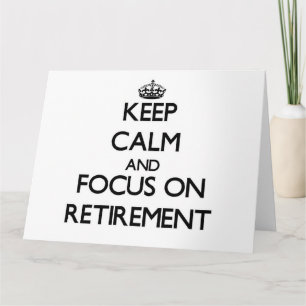 Cartão Keep Calm and focus on Retirement