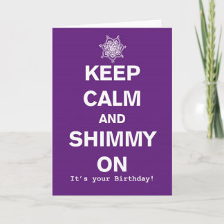 Cartão Keep Calm And Shimmy Bellydance Birthday Card