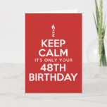 Cartão Keep Calm Only 48th Birthday<br><div class="desc">Keep Calm It's Only Your 48th Birthday. You Still Have Two Years Until You Need To Panic funny card featuring a candle. There's no reason to panic - you're only turning 48...  when you turn 50 in two years,  that's when you panic! Hilarious card for a 48th birthday.</div>