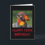 Cartão King Vulture - Happy 70th<br><div class="desc">Happy 70th Birthday. Inside says "Compared to him,  you look amazing." This interesting guy is the King Vulture. Not a real beauty,  but lots of character in that face.</div>