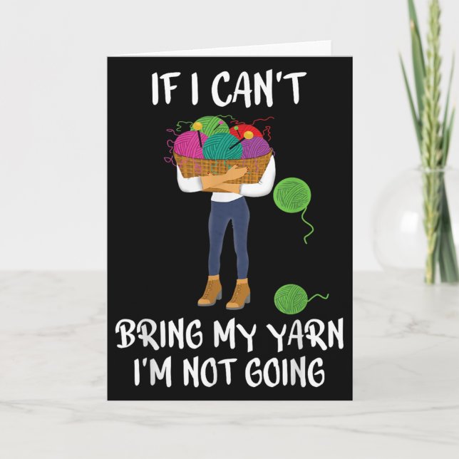 Cartão Knitting Crochet If I Can't Bring My Yarn I'm Not  (Frente)