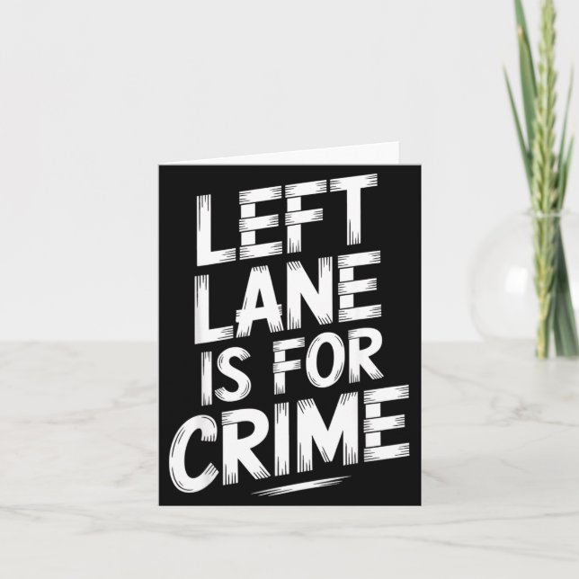 Cartão Left Lane Is For Crime Highway Driving Sarcastic J (Frente)