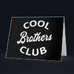 Cartão Legal Brothers Club I<br><div class="desc">Legal design, perfeito para qualquer irmão. Uma maneira incrível de anunciar uma gravidez ao seu filho ou genro! "Legal Brothers Club" citação divertida para um rapaz que ama seu irmão ou um legal irmão de irmãos incríveis para vestir em todas as ocasiões. Você é um legal irmão para seus irmãos?...</div>