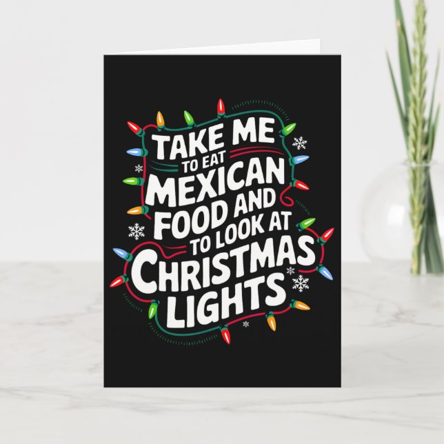 Cartão Leve-me para comer comida mexicana e olhar para Ch (Frente)