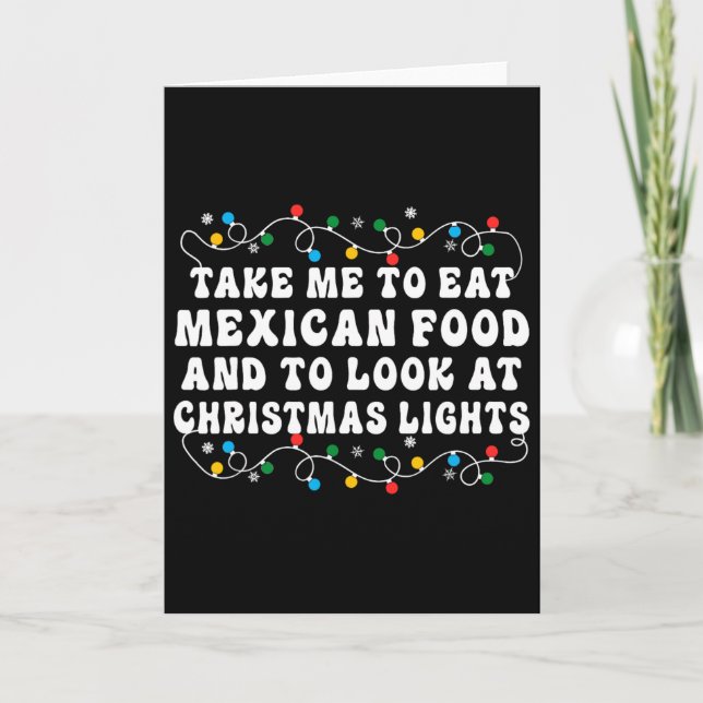 Cartão Leve-me para comer comida mexicana e olhar para o  (Frente)