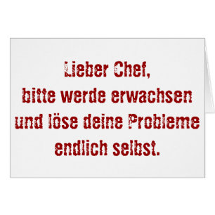Cartão "Lieber Chef, bitte werde erwachsen ..."