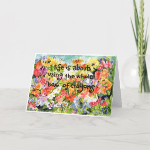 Cartão Life is about using the whole box of crayons