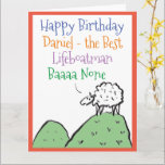 Cartão Lifeboatman Funny Birthday<br><div class="desc">Feliz Aniversário para um Lifeboatman. Cartoon engraçado de uma ovelha no topo de uma colina. A ovelha diz "Melhor Baaa Nenhum". Adicionar uma mensagem do remetente.</div>