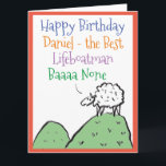 Cartão Lifeboatman Funny Birthday<br><div class="desc">Feliz Aniversário para um Lifeboatman. Cartoon engraçado de uma ovelha no topo de uma colina. A ovelha diz "Melhor Baaa Nenhum". Adicionar uma mensagem do remetente.</div>