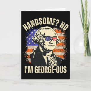 Cartão Lindo Não, eu sou o Georgeous George Washington 4º