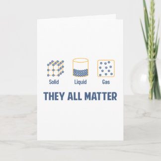 Cartão Liquid Solid Gas - They All Matter