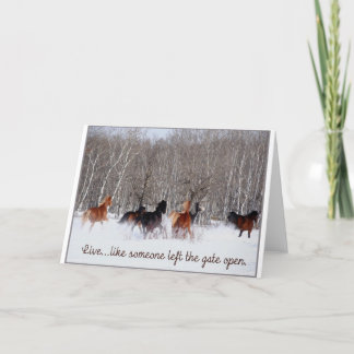 Cartão Live Life.....Like someone left the gate open!