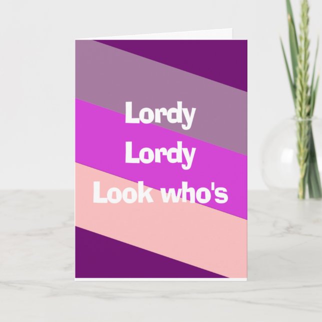 Cartão Lordy, Lordy aniversário (Frente)