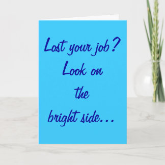 Cartão "Lost Your Job?" Greeting Card