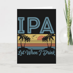 Cartão Lote IPA engraçado quando eu bebo, pôr do sol retr