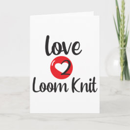 Cartão Love 2 Loom Knit