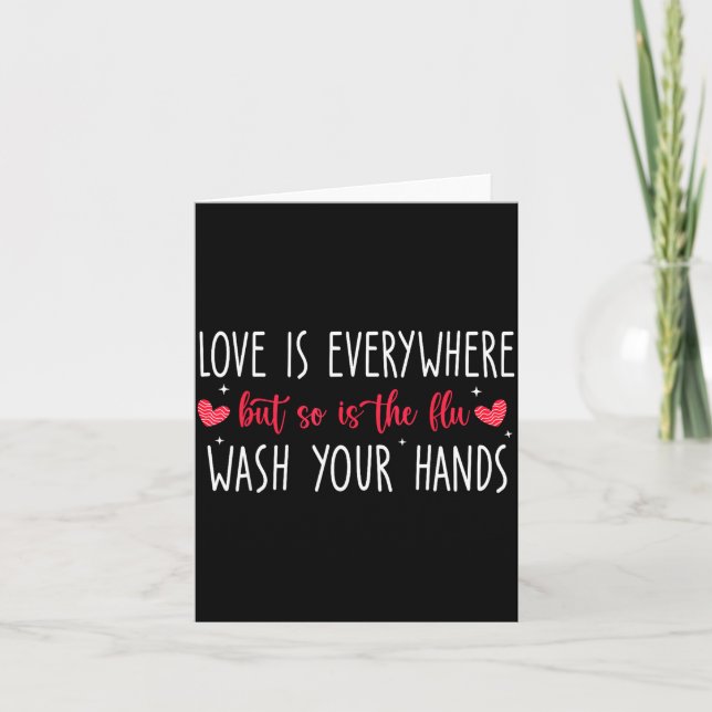 Cartão Love Is Everywhere But So Is The Flu Wash Your Han (Frente)