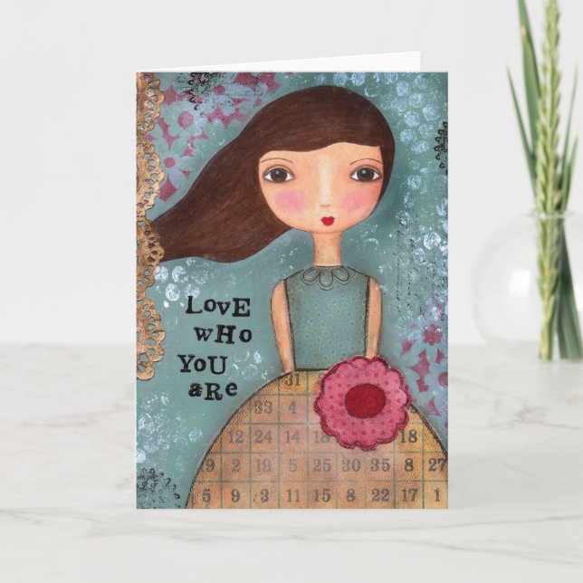 Cartão Love Who You Are Greeting Card (Frente)