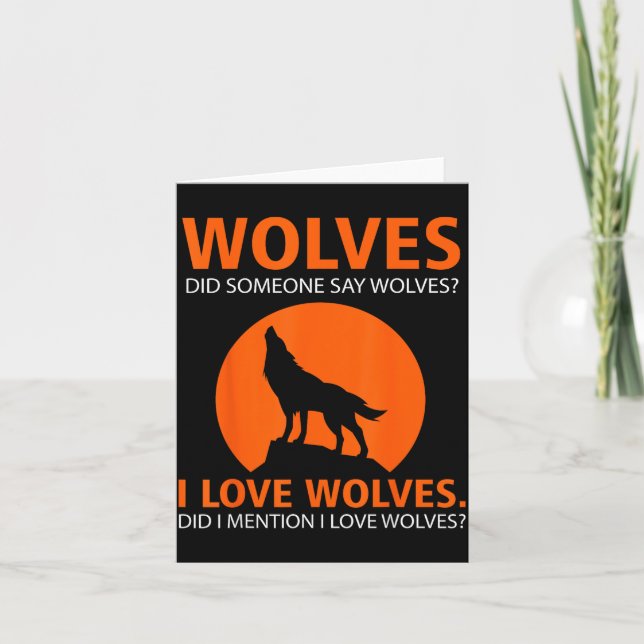 Cartão Love Wolves Did I Mention I Love Wolves Funny  (Frente)