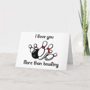 CARTÃO LOVE YOU ***MORE THAN BOWLING*** BIRTHDAY CARD
