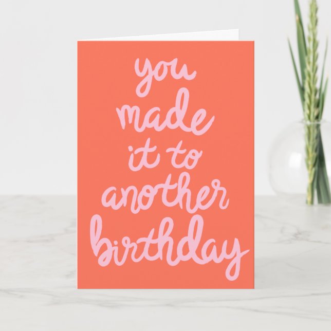 Cartão Made it to Another Birthday (Frente)