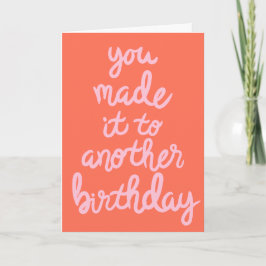 Cartão Made it to Another Birthday