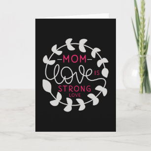 Cartão Mãe - O amor de mãe é um amor forte