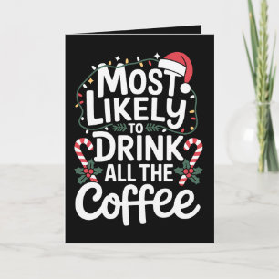 Cartão Mais Propenso a Beber Todo o Café Natal Xmas