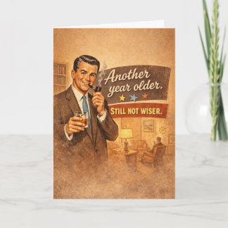 Cartão Mais um Ano Mais Velho. Não Mais Sábio - Divertido