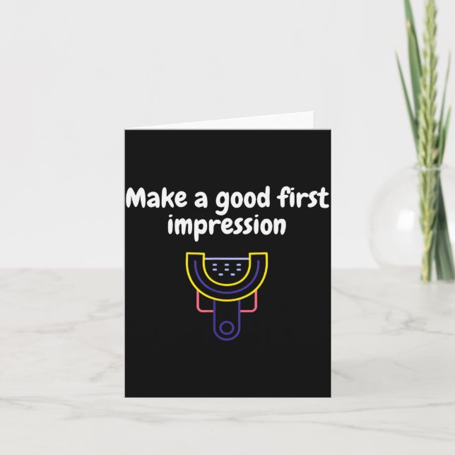 Cartão Make A Good First Impression Dental Funny  (Frente)