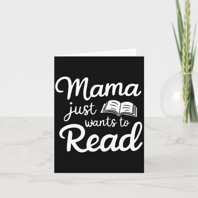 Cartão Mama Just Want To Read Book Lovers Bookish Reading (Frente)