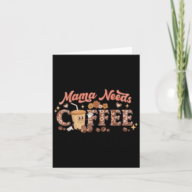 Cartão Mama Needs Coffee, Mother's Day Caffeine Lovers  (Frente)