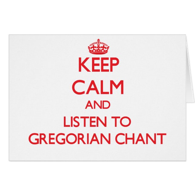 Cartão Mantenha a calma e escute o CANTO GREGORIANO (Frente Horizontal)