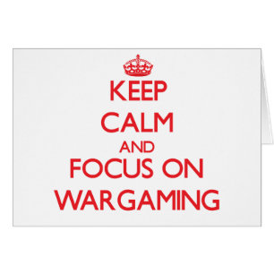 Cartão Mantenha a calma e o foco no Wargaming