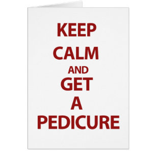 Cartão Mantenha a calma e obtenha um Pedicure
