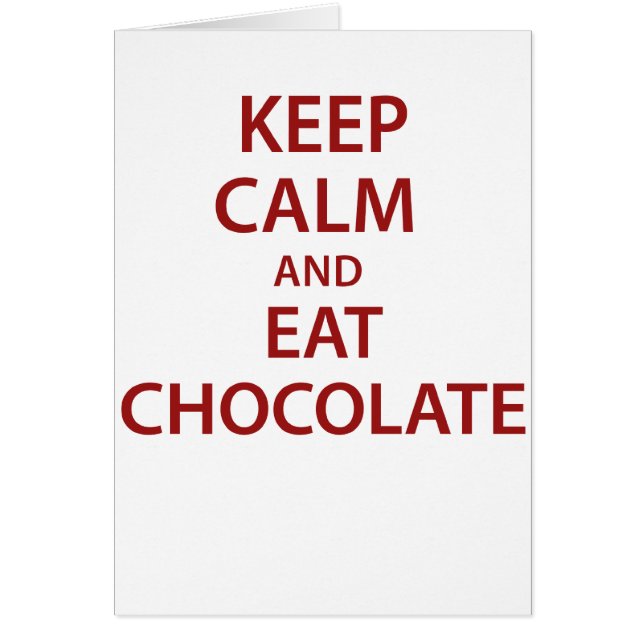 Cartão Mantenha calmo e coma o chocolate! (Frente)