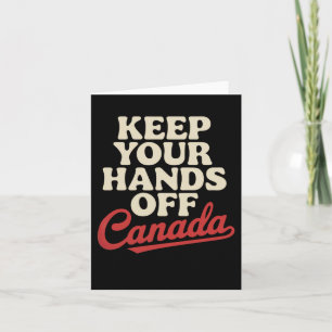 Cartão Mantenha suas mãos longe do Canadá, orgulhoso Roup