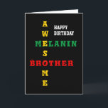 Cartão Maravilha Melanin Brother Feliz Aniversário<br><div class="desc">Cartão de aniversário simples, minimalista e na moda AWESOME MELANIN BROTHER, com texto principal que lê o AWESOME MELANIN BROTHER exibido como uma palavra-chave em tipografia vermelha, amarela e verde, contra um fundo preto rico. No dentro, há uma casal de citações inspiradoras e Escrituras, que são PERSONALIZÁVEIS, para que você...</div>