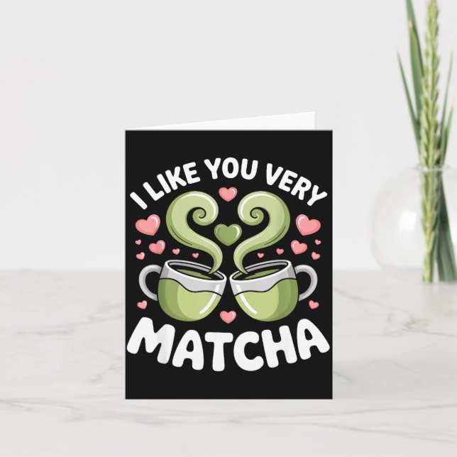 Cartão Matcha Tea Quote Green Tea Pun I Like You Very Mat (Frente)