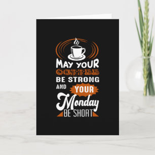 Cartão May you Coffee be Strong