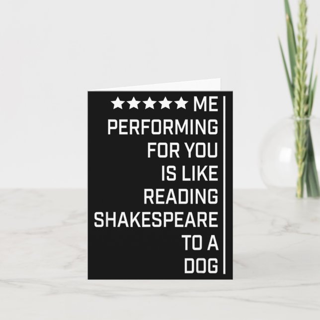 Cartão Me Performing For You Is Like Reading Shakespeare  (Frente)