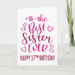 Cartão Melhor Irmã, 17.ª Tipografia de Aniversário a Rosa<br><div class="desc">Uma tipografia simples,  mas ousada,  em tons cor-de-rosa,  para desejar à sua melhor irmã um feliz 17º aniversário. © Ness Nordberg</div>