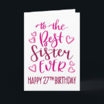 Cartão Melhor Irmã 27.ª Tipografia de Aniversário a Rosa<br><div class="desc">Uma tipografia simples,  mas ousada,  em tons cor-de-rosa,  para desejar à sua melhor irmã um feliz aniversário de 27 anos. © Ness Nordberg</div>