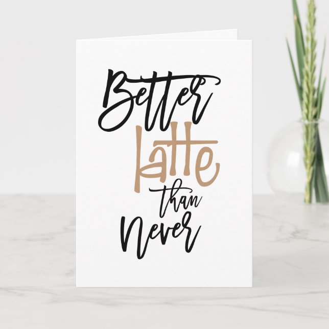 Cartão Melhor Tarde Do Que Nunca Atrasou A Saudação De An (Frente)
