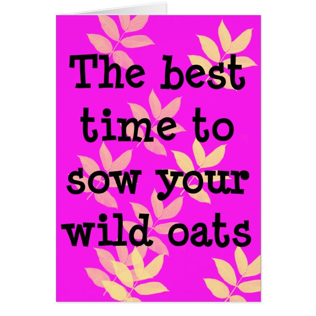 Cartão Melhor Tempo para Vestir aveia selvagem (Frente)