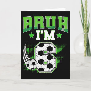 Cartão Menino de 6 anos de aniversário Futebol Bruh Eu so